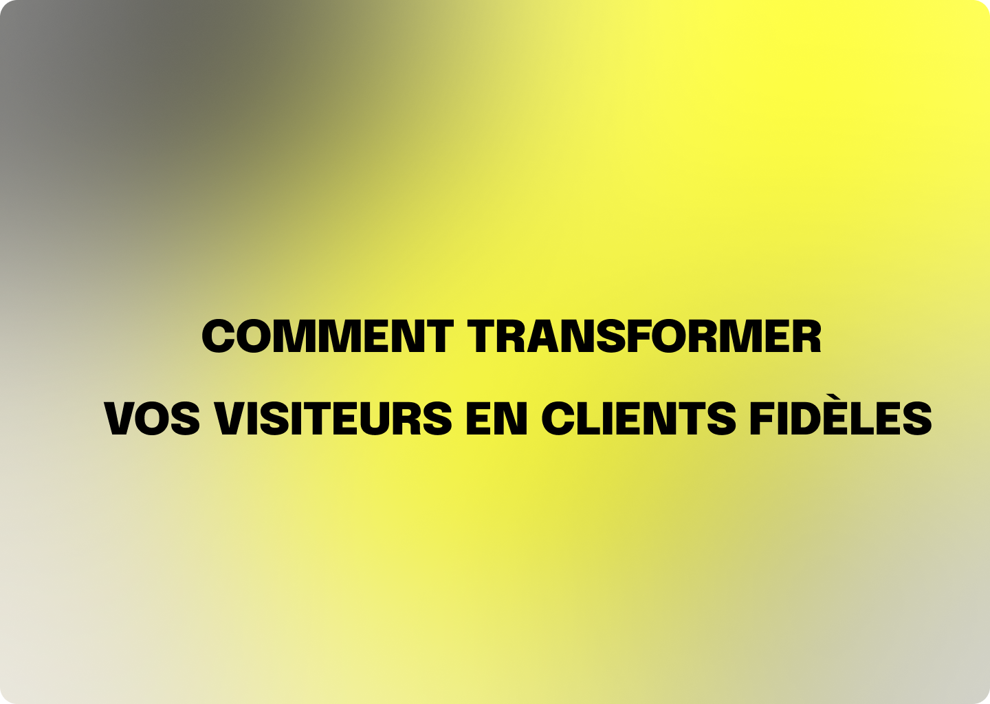 Comment transformer vos visiteurs en clients fidèles : le guide complet pour une stratégie de conversion et de fidélisation réussie